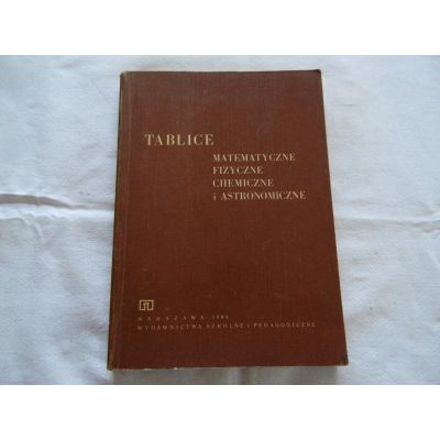 Pr.zb.TABLICE  MATEMATYCZNE,FIZYCZNE,CHEMICZNE I ASTRONOMICZNE