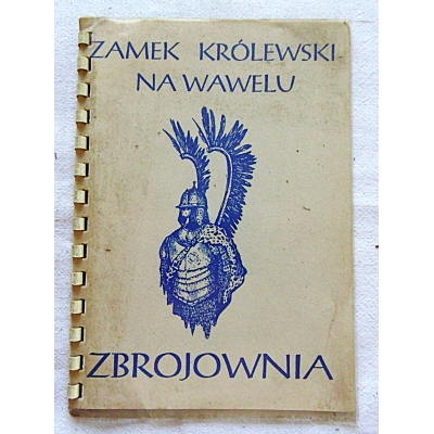 Pr.zb. ZAMEK KRÓLEWSKI NA WAWELU -ZBROJOWNIA  Przewodnik