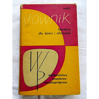 Pr.zb.  MAŁY SŁOWNIK literatury dla dzieci i młodzieży