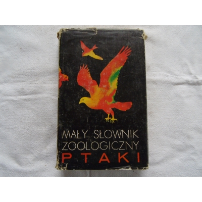 Pr.zb  MAŁY SŁOWNIK ZOOLOGICZNY   PTAKI   Tom I