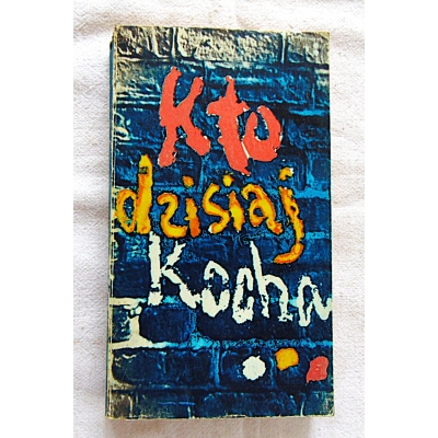 Pr.zb,  KTO DZISIAJ KOCHA ...
