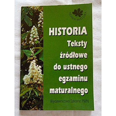 Pr.zb. HISTORIA  Teksty źródłowe do ustnego egzaminu maturalnego