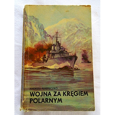 Perepeczko A. WOJNA ZA KRĘGIEM POLARNYM