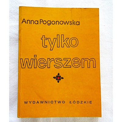 Pogonowska A.  TYLKO WIERSZEM  Szkice literackie