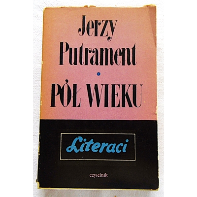 Putrament J. PÓŁ WIEKU Część 4 *Literaci*  206/9