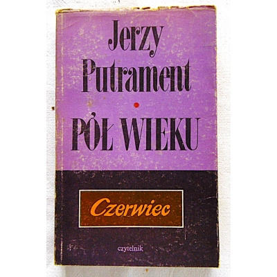 Putrament J. PÓŁ WIEKU Część 8 *Czerwiec*  206/9