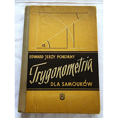 Pokorny E.J. TRYGONOMETRIA DLA SAMOUKÓW