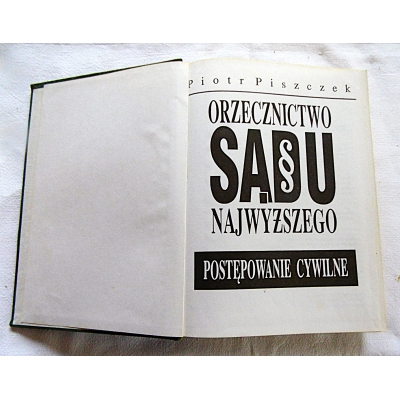 Piszczek P. ORZECZNICTWO SĄDU NAJWYŻSZEGO Postępowanie cywilne