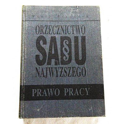 Piszczek P. ORZECZNICTWO SĄDU NAJWYŻSZEGO Prawo pracy