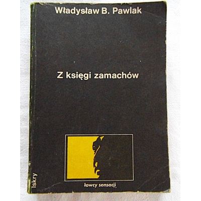 Pawlak W.B.  Z KSIĘGI ZAMACHOW  7/6