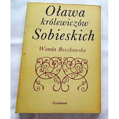 Roszkowska W. OŁAWA KRÓLEWICZÓW SOBIESKICH
