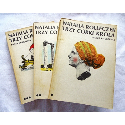 Rolleczek N. TRZY CÓRKI KRÓLA Tom 1,2,3