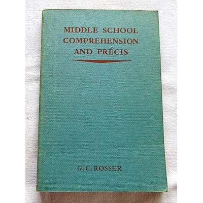 Rosser G.C. MIDDLE SCHOOL COMPREHENSION AND PRECIS