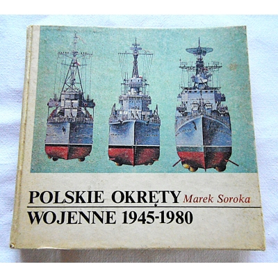 Soroka M. POLSKIE OKRĘTY WOJENNE 1945-1980