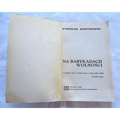 Szostakowski S. NA BARYKADACH WOLNOŚCI  Z dziejów walk o wolność ...