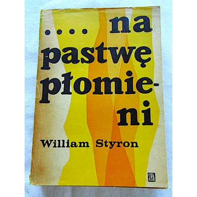 Styron W.  NA PASTWĘ PŁOMIENI