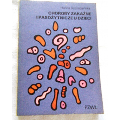 Szczepańska H.  CHOROBY ZAKAŹNE I PASOŻYTNICZE U DZIECI