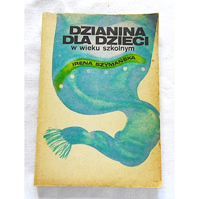 Szymańska I. DZIANINA DLA DZIECI w wieku szkolnym 291/8