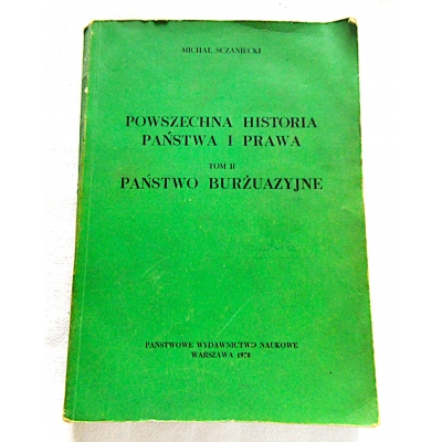 Szczaniecki M.  POWSZECHNA HISTORIA PAŃSTWA I PRAWA  Tom II  Państwo burżuazyjne