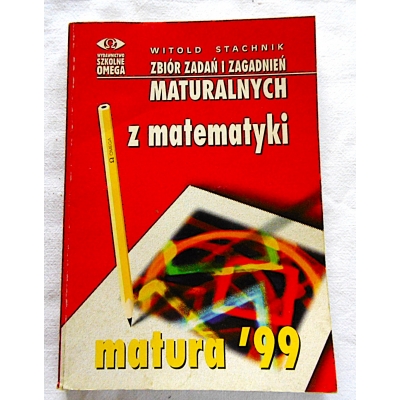Stachnik W. ZBIÓR ZADAŃ I ZAGADNIEŃ MATURALNYCH Z MATEMATYKI