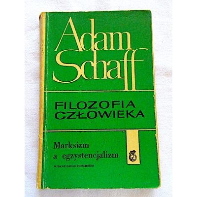 Schaff A. FILOZOFIA CZŁOWIEKA   Marksizm a egzystencjalizm