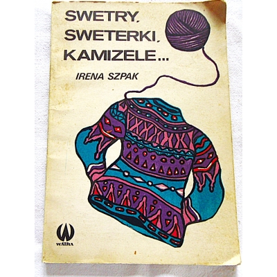 Szpak I.  SWETRY,SWETERKI,KAMIZELE ...