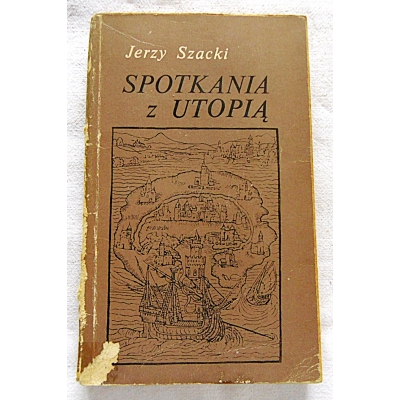 Szacki J.  SPOTKANIA Z UTOPIĄ