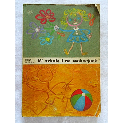 Słońska I. W SZKOLE I NA WAKACJACH