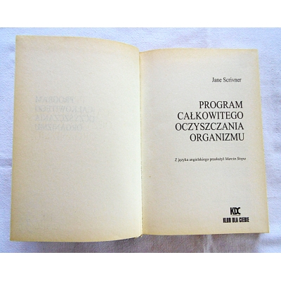 Scrivner J. PROGRAM CAŁKOWITEGO OCZYSZCZANIA ORGANIZMU