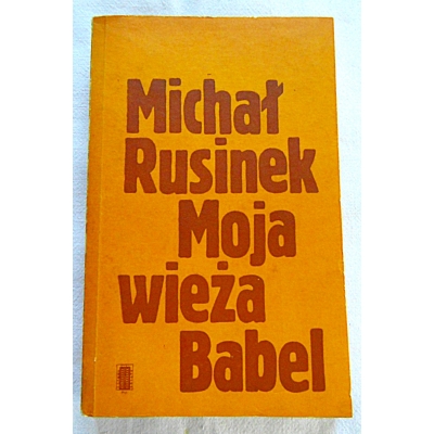 Rusinek M.  MOJA  WIEŻA  BABEL