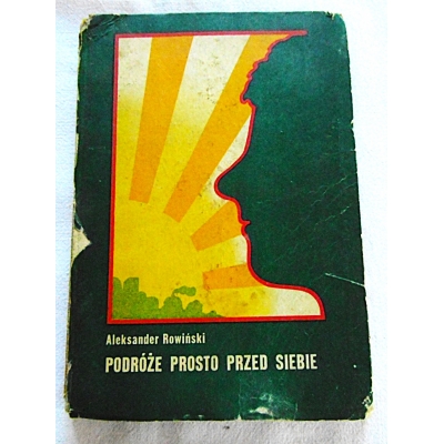 Rowiński A. PODRÓZE PROSTO PRZED SIEBIE