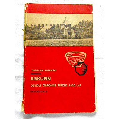 Rajewski Z.  BISKUPIN  Osiedle obronne sprzed 2500 lat  Przewodnik