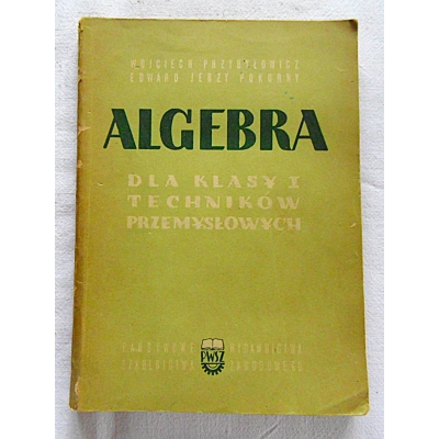 Przybyłowicz W. ALGEBRA  dla klasy I techników przemysłowych