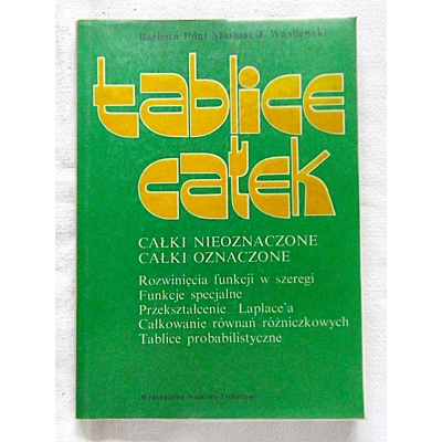 Piłat B. TABLICE CAŁEK  Całki nieoznaczone *Całki oznaczone
