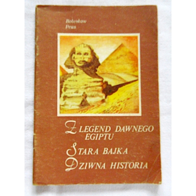 Prus B. Z LEGEND DAWNEGO EGIPTU * STARA BAJKA * DZIWNA HISTORIA