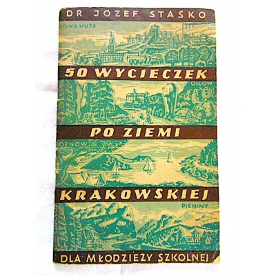 Staśko J. 50 WYCIECZEK PO ZIEMI KRAKOWSKIEJ  dla młodzieży szkolnej