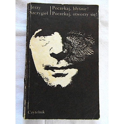 Szczygieł J.  POCZEKAJ, BŁYŚNIE!  POCZEKAJ, OTWORZY SIĘ!