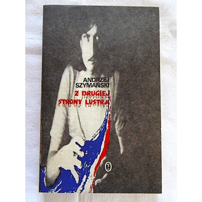 Szymański Andrzej  Z DRUGIEJ STRONY LUSTRA   391/13