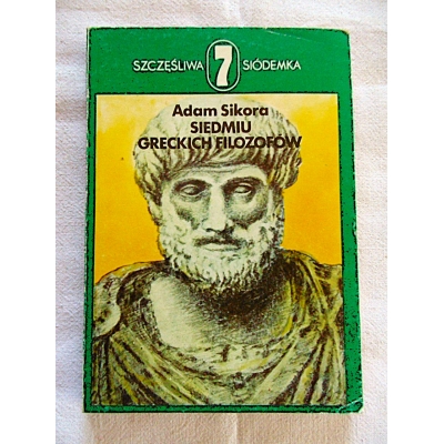 Sikora A.  SIEDMIU GRECKICH FILOZOFÓW  391/13