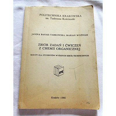 Banak-Tabkowska J. ZBIÓR ZADAŃ I ĆWICZEŃ Z CHEMII ORGANICZNEJ