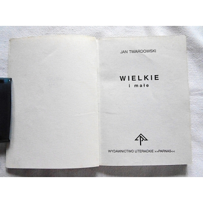 Twardowski J. WIELKIE I małe