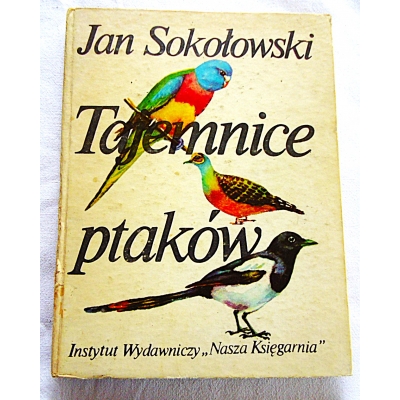 Sokołowski J. TAJEMNICE PTAKÓW