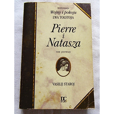 Staroj V. PIERRE I NATASZA  tom I  kontynuacja Wojny i Pokoju  Lwa Tołstoja