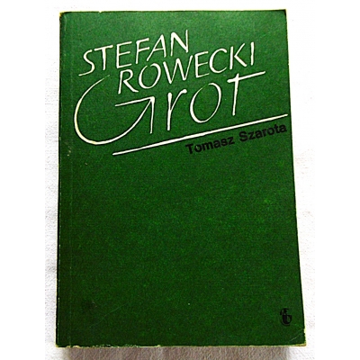 Szarota T.  STEFAN ROWECKI " GROT "