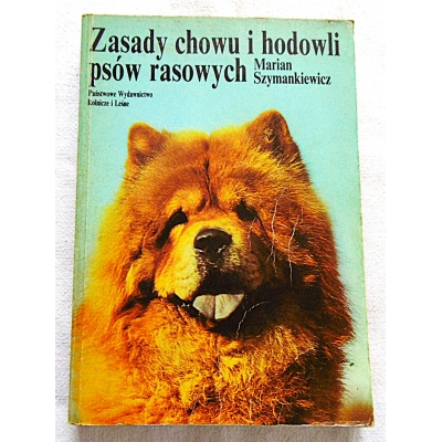 Szymankiewicz M. ZASADY CHOWU I HODOWLI PSÓW RASOWYCH