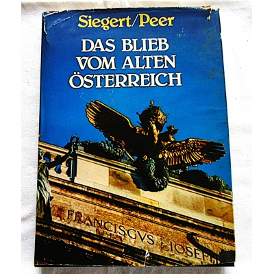 Siegert H. DAS BLIEB VOM ALTEN OSTERREICH