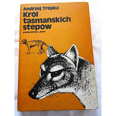 Trepka A. KRÓL TASMAŃSKICH STEPÓW