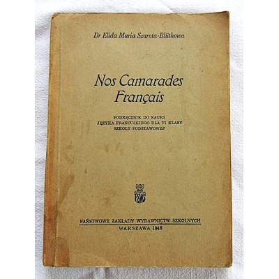 Szarota-Bluthowa E.M.  NOS CAMARADES FRANCAIS