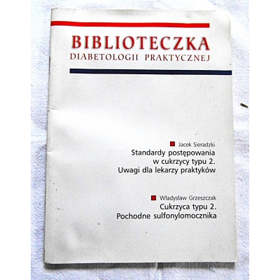 Sieradzki J. Grzeszczak W.  BIBLIOTECZKA DIABETOLOGII PRAKTYCZNEJ