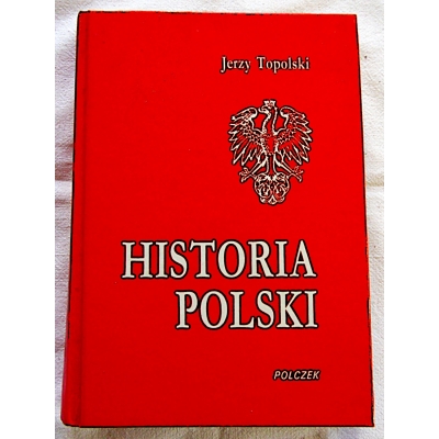 Topolski J. HISTORIA POLSKI od czasów najdawniejszych do 1990 roku